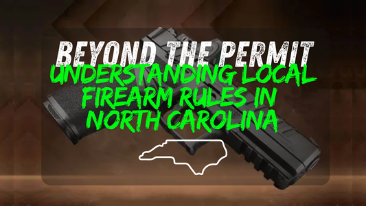 Beyond the Permit: Understanding Local Firearm Rules in North Carolina - Trace Armory Group