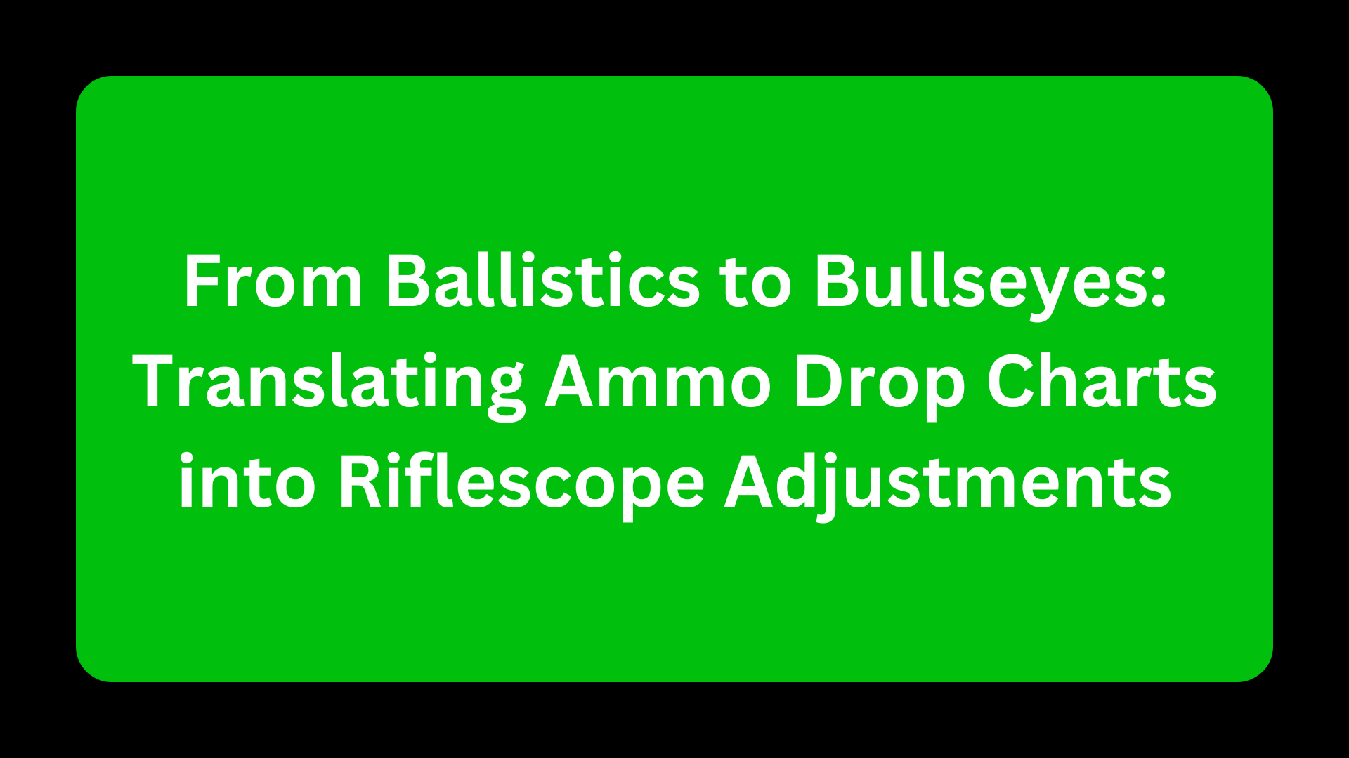 From Ballistics to Bullseyes: Translating Ammo Drop Charts into ...